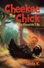 Image for Cheekee the Chick Who Shouldn&#39;t Be