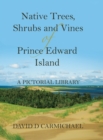 Image for Native Trees, Shrubs and Vines of Prince Edward Island