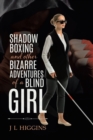 Image for Shadow Boxing and Other Bizarre Adventures of a Blind Girl