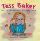 Image for Tess Baker : With the Right Ingredients Anything Is Possible