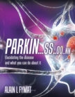 Image for Parkin...ss..oo..nn : Elucidating The Disease And What You Can Do About It