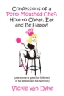 Image for Confessions of a Potty-Mouthed Chef: How to Cheat, Eat and Be Happy!: (One Woman&#39;s Quest for Fulfillment in the Kitchen and the Bedroom)