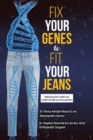 Image for Fix Your Genes to Fit Your Jeans: Optimizing Diet, Health and Weight Through Personal Genetics