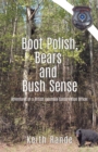 Image for Boot Polish, Bears and Bush Sense: Adventures of a British Columbia Conservation Officer