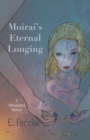 Image for Moirai&#39;s Eternal Longing: A Mythological Memoir