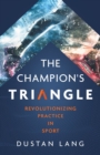 Image for Champion&#39;s Triangle: Revolutionizing Practice in Sport