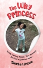 Image for The Why Princess : To My Darling Aleijah, Your Answers Are Just a Question Away...