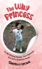 Image for The Why Princess : To My Darling Aleijah, Your Answers Are Just a Question Away...