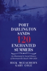 Image for Port Darlington Sands 120 Enchanted Summers : An Illustrated &amp; Social History of Bowmanville Beach 1900-2020