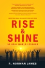 Image for Rise &amp; Shine : 50 Real World Lessons