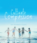 Image for Cultivate Compassion: Self-Kindness Counts