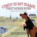 Image for Cindy Is My Name, First Horse Ever