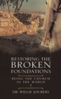Image for Restoring the Broken Foundations: Being the Church in the World