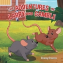 Image for The Adventures of Larry and Gamble