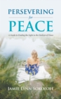 Image for Persevering for Peace: A Guide to Finding the Light in the Darkest of Times