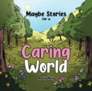 Image for Maybe Stories for a Caring World