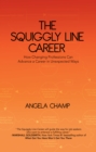 Image for Squiggly Line Career: How Changing Professions Can Advance a Career in Unexpected Ways