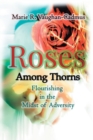 Image for Roses Among Thorns : Flourishing in the Midst of Adversity