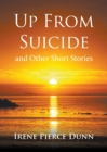 Image for Up From Suicide : and Other Short Stories