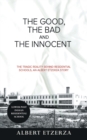 Image for The Good, the Bad and the Innocent : The Tragic Reality Behind Residential Schools, an Albert Etzerza Story
