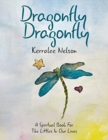 Image for Dragonfly Dragonfly : A Spiritual Book for the Littles in Our Lives