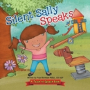 Image for Silent Sally Speaks : A Teach to Speech Book