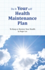 Image for Do It Yourself Health Maintenance Plan: To Keep or Restore Your Health