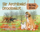 Image for Sir Archibald Droolsalot - Big Dog Drools