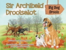 Image for Sir Archibald Droolsalot - Big Dog Drools