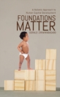 Image for Foundations Matter : A Holistic Approach to Human Capital Development
