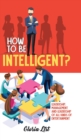 Image for How To Be Intelligent?