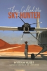 Image for They Called Me Sky Hunter