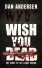 Image for WYD Wish You Dead: The First In The Legacy Series