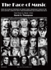 Image for The Face of Music : Over 300 Hand Drawn Portraits of Music&#39;s Most Significant Icons of the 20th Century Complete with their Biographies and Interesting Facts