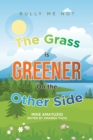 Image for The Grass Is Greener on the Other Side : Bully Me Not