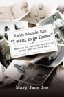 Image for Xwist Memin Kin &quot;I Want to Go Home&quot;: Memories of Kamloops Residential School and Joeyaska Ranch