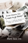 Image for Xwist Memin Kin &quot;I Want to go Home&quot; : Memories of Kamloops Residential School and Joeyaska Ranch