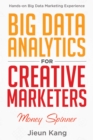 Image for Big Data Analytics for Creative Marketers: Money Spinner
