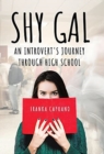 Image for Shy Gal : An Introvert&#39;s Journey Through High School