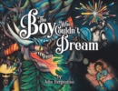 Image for The Boy Who Couldn&#39;t Dream