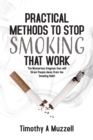 Image for Practical Methods to Stop Smoking that Work : The Mysterious Enigmas that will Direct People Away from the Smoking Habit