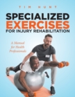Image for Specialized Exercises for Injury Rehabilitation : A Manual for Health Professionals