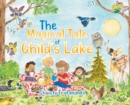 Image for The Magical Tale of Child&#39;s Lake