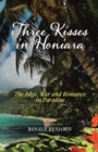 Image for Three Kisses in Honiara: The Edge, War and Romance in Paradise