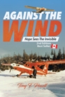 Image for Against the Wind: Hope Sees the Invisible 2nd Edition