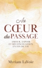 Image for Au cA Ur Du Passage: Amour, Espoir Et Reconciliation En Fin De Vie