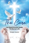 Image for Cure: An Experimental Guide to Eternal Life