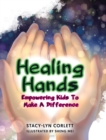 Image for Healing Hands : Empowering Kids To Make A Difference