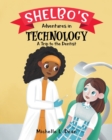 Image for Shelbo&#39;s Adventures in Technology : A Trip to the Dentist
