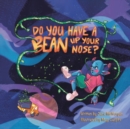 Image for Do You Have a Bean Up Your Nose?